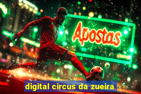 digital circus da zueira